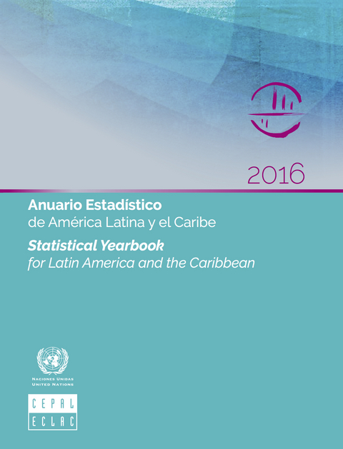 Statistical Yearbook for Latin America and the Caribbean 2016 / Anuario Estad&iacute;stico de Am&eacute;rica Latina y el Caribe 2016