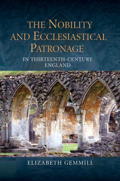 Nobility and Ecclesiastical Patronage in Thirteenth-Century England -  Elizabeth Gemmill