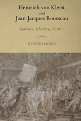 Heinrich von Kleist and Jean-Jacques Rousseau -  Steven Howe