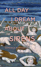 All Day I Dream About Sirens - Domenica Martinello