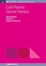 Cold Plasma Cancer Therapy - Michael Keidar, Dayun Yan