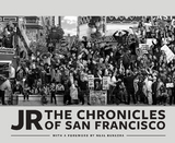 JR: The Chronicles of San Francisco -  Neal Benezra
