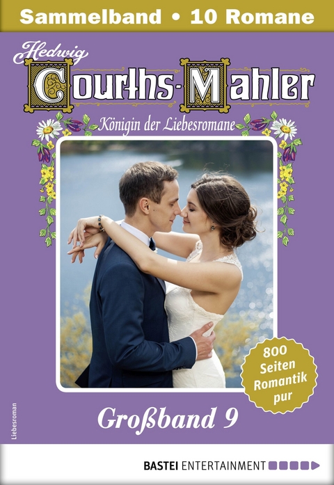 Hedwig Courths-Mahler Gro&szlig;band 9 - Sammelband - Hedwig Courths-Mahler