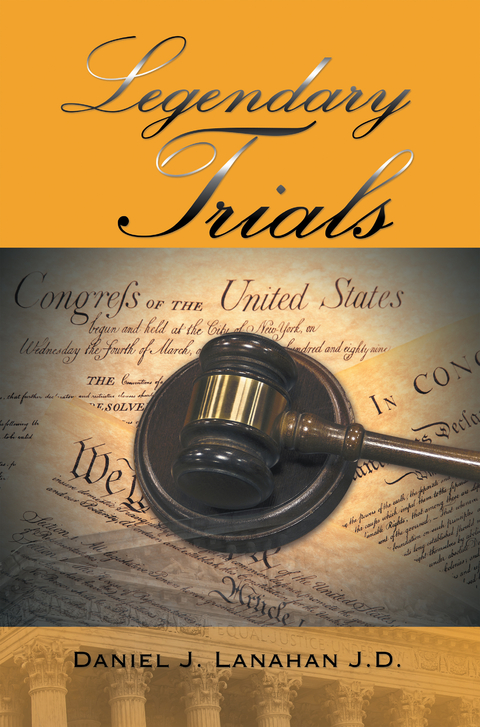 Legendary Trials - Daniel J. Lanahan J.D.