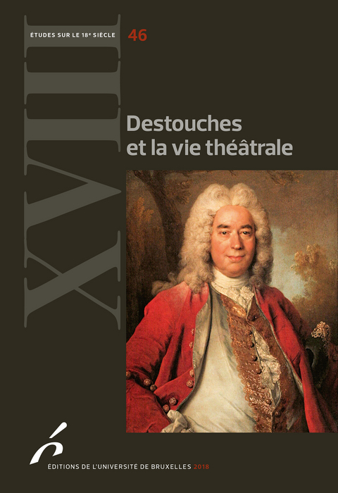 Destouches et la vie th&eacute;&acirc;trale - Catherine Ramond, Martial Poirson, Marie-Emmanuelle Plagnol-Di&eacute;val