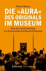 Die &raquo;Aura&laquo; des Originals im Museum - Roman Weindl