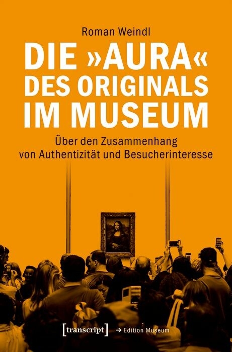 Die &raquo;Aura&laquo; des Originals im Museum - Roman Weindl