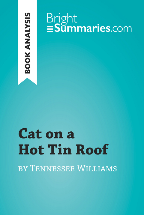 Cat on a Hot Tin Roof by Tennessee Williams (Book Analysis) - Bright Summaries