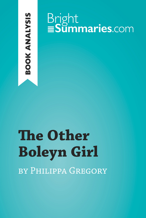 The Other Boleyn Girl by Philippa Gregory (Book Analysis) - Bright Summaries