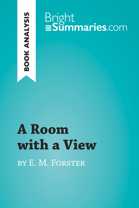 A Room with a View by E. M. Forster (Book Analysis) - Bright Summaries