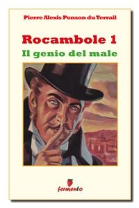 Rocambole 1. Il genio del male - Pierre Alexis Ponson Du Terrail