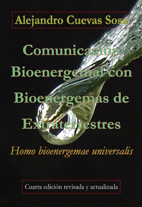 Comunicaci&oacute;n Bioenergemal con Bioenergemas de Extraterrestres -  Alejandro Cuevas Sosa