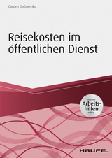 Reisekosten im &ouml;ffentlichen Dienst - inkl. Arbeitshilfen online - Carsten Gorbatenko