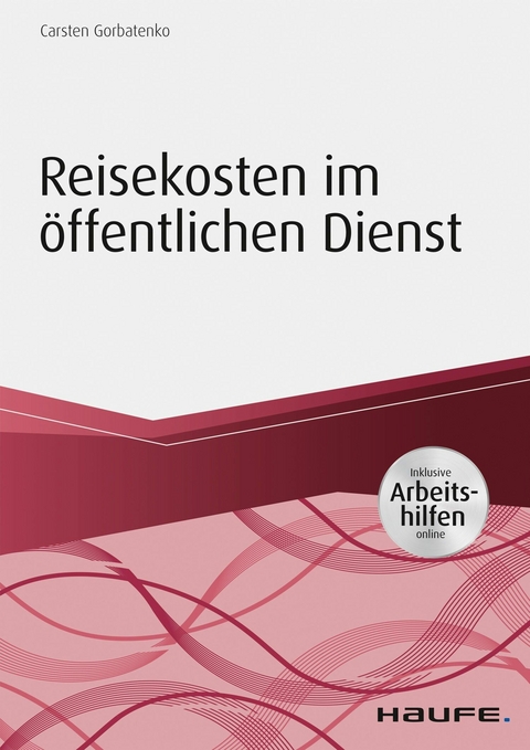 Reisekosten im &ouml;ffentlichen Dienst - inkl. Arbeitshilfen online - Carsten Gorbatenko