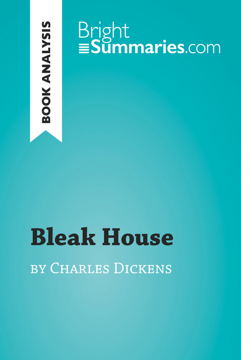 Bleak House by Charles Dickens (Book Analysis) - Bright Summaries