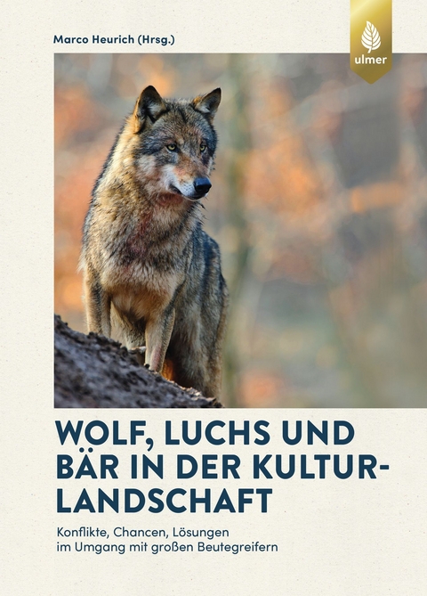 Wolf, Luchs und B&auml;r in der Kulturlandschaft - Marco Heurich