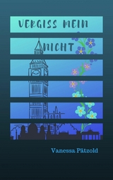 Vergiss mein nicht - Vanessa P&auml;tzold