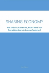 Sharing Economy - Was sind die Ursachen des "Nicht-Teilens" von Bootsplatzbesitzern im Luzerner Seebecken? - Simon Wobmann