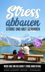 Stress abbauen - Glaubenss&auml;tze Fl&uuml;che Muster Banne l&ouml;sen - Egon Schmidt