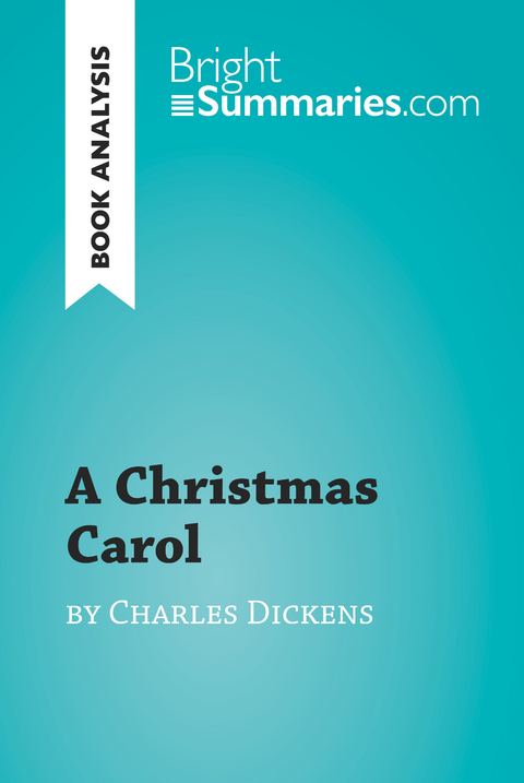 A Christmas Carol by Charles Dickens (Book Analysis) - Bright Summaries