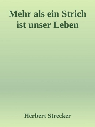 Mehr als ein Strich ist unser Leben