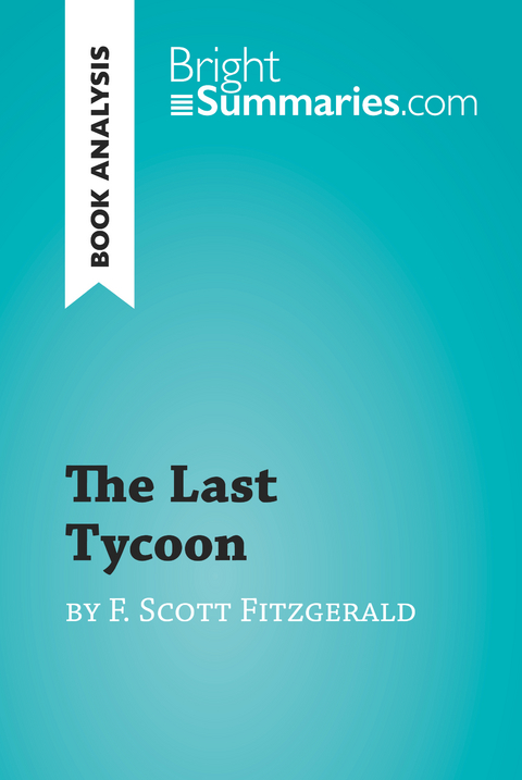 The Last Tycoon by F. Scott Fitzgerald (Book Analysis) - Bright Summaries