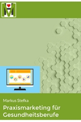 Praxismarketing f&uuml;r Gesundheitsberufe - Markus Stefka