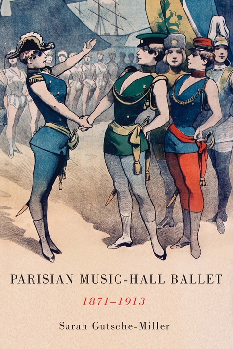 Parisian Music-Hall Ballet, 1871-1913 -  Sarah Gutsche-Miller