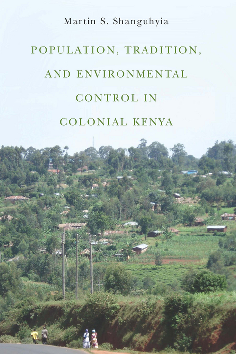 Population, Tradition, and Environmental Control in Colonial Kenya -  Martin S. Shanguhyia