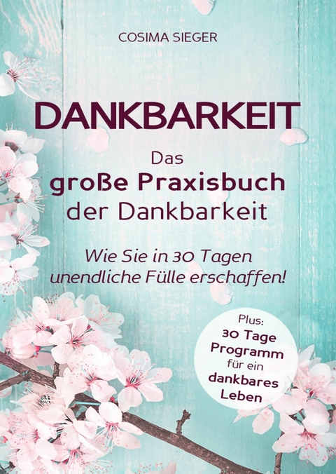 Dankbarkeit: DAS GROSSE PRAXISBUCH DER DANKBARKEIT - Cosima Sieger