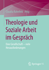 Theologie und Soziale Arbeit im Gespr&auml;ch - 