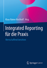 Integrated Reporting f&uuml;r die Praxis - 