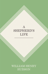 A Shepherd's Life - William Henry Hudson