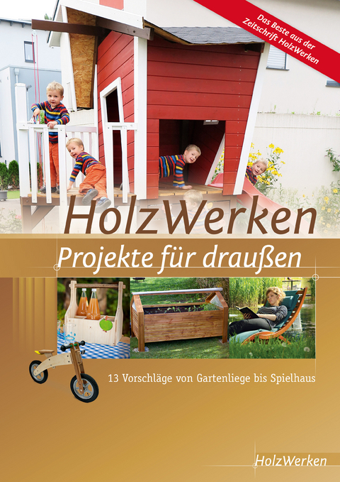 HolzWerken - Projekte f&uuml;r drau&szlig;en - 