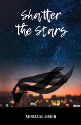 Shatter the Stars - Mishaal Omer