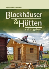 Blockh&auml;user & H&uuml;tten selbst gebaut - Sven-Gunnar H&aring;kansson