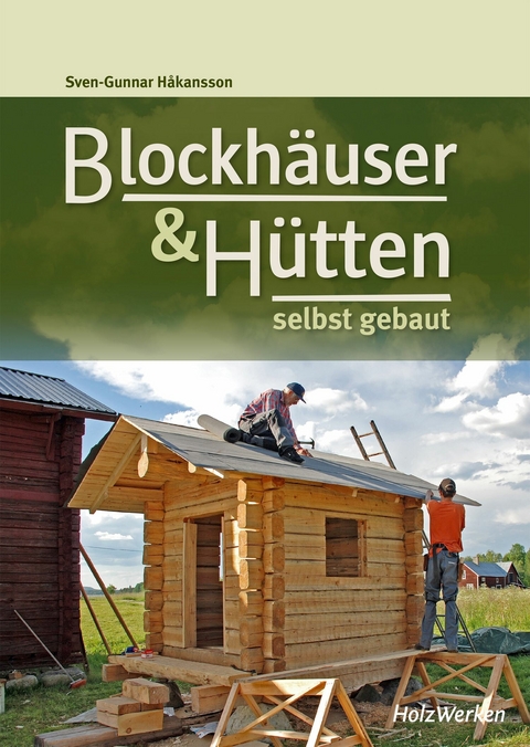 Blockh&auml;user & H&uuml;tten selbst gebaut - Sven-Gunnar H&aring;kansson
