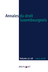 Annales du droit luxembourgeois &ndash; Volumes 27-28 &ndash; 2017-2018 - 