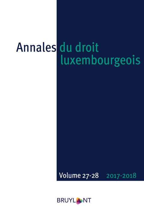 Annales du droit luxembourgeois &ndash; Volumes 27-28 &ndash; 2017-2018 - 