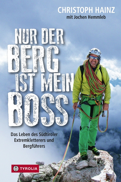 Nur der Berg ist mein Boss - Christoph Hainz