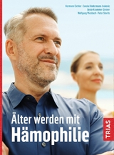 &Auml;lter werden mit H&auml;mophilie - Beate Krammer-Steiner, Hermann Eichler, Wolfgang Miesbach, Peter Staritz, Carola Kindermann