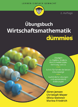 &Uuml;bungsbuch Wirtschaftsmathematik f&uuml;r Dummies - S&ouml;ren Jensen, Christoph Mayer, Olivia Gwinner, Marina Friedrich