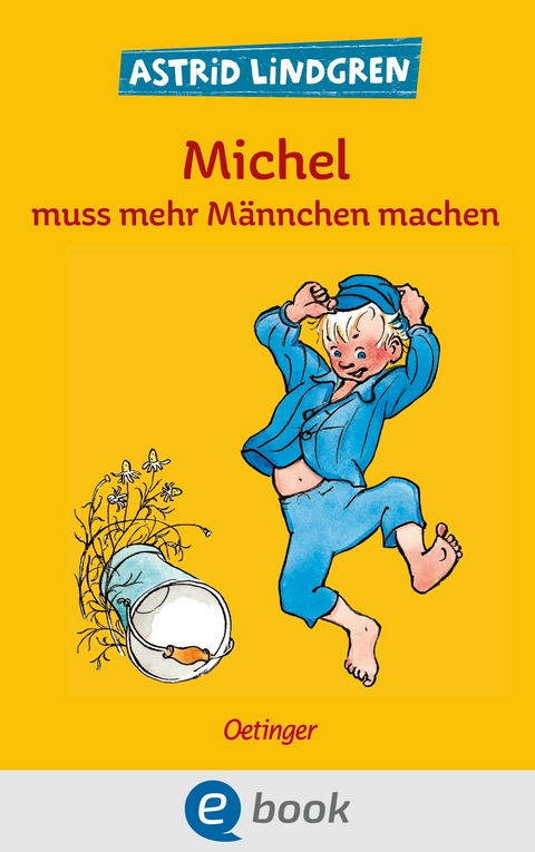 Michel aus L&ouml;nneberga 2. Michel muss mehr M&auml;nnchen machen -  Astrid Lindgren