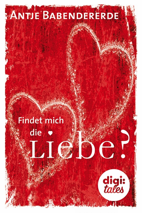 Findet mich die Liebe? - Antje Babendererde