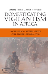 Domesticating Vigilantism in Africa -  Tilo Gratz