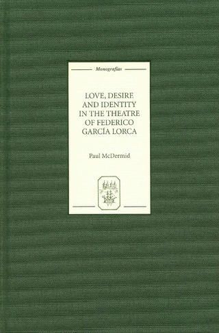 Love, Desire and Identity in the Theatre of Federico Garcia Lorca