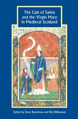 Cult of Saints and the Virgin Mary in Medieval Scotland - 
