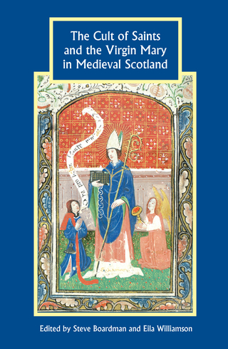 Cult of Saints and the Virgin Mary in Medieval Scotland