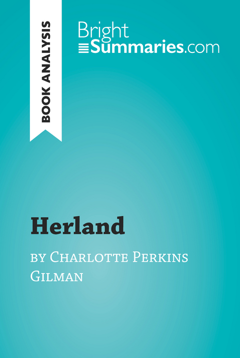 Herland by Charlotte Perkins Gilman (Book Analysis) - Bright Summaries