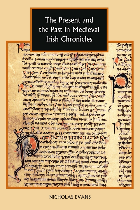 Present and the Past in Medieval Irish Chronicles -  Nicholas Evans